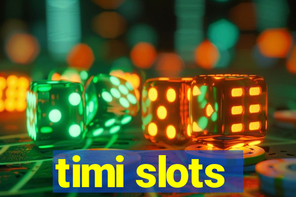 timi slots
